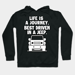 Life is a journey, best driven in a jeep. Hoodie